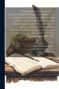 Produktbild: The Charles Mills Gayley Anniversary Papers Contributed by Former Students of Professor Gayley and by Members of his Department and Presented to him i