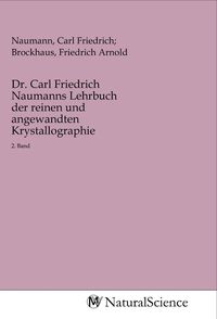 Produktbild: Dr. Carl Friedrich Naumanns Lehrbuch der reinen und angewandten Krystallographie