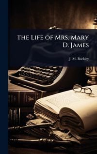 Produktbild: The Life of Mrs. Mary D. James
