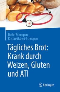 Produktbild: T&auml;gliches Brot: Krank durch Weizen, Gluten und ATI