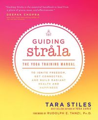 Bild vom Artikel Guiding Strala: The Yoga Training Manual to Ignite Freedom, Get Connected, and Build Radiant Health and Happiness vom Autor Tara Stiles