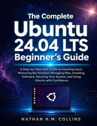 Produktbild: The Complete Ubuntu 24.04 LTS Beginner's Guide