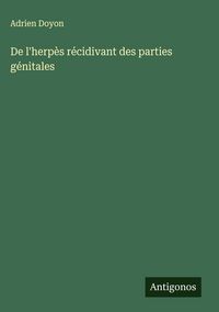 Produktbild: De l'herp&egrave;s r&eacute;cidivant des parties g&eacute;nitales