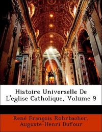 Produktbild: Rohrbacher, R: Histoire Universelle De L'eglise Catholique,