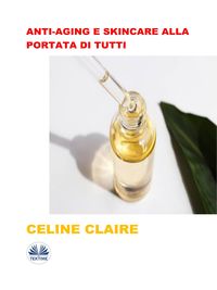Bild vom Artikel Anti-Aging E Skincare Alla Portata Di Tutti vom Autor Celine Claire