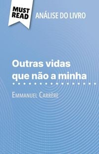 Produktbild: Outras vidas que n&atilde;o a minha de Emmanuel Carr&egrave;re (An&aacute;lise do livro)