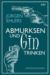 Bild vom Artikel Abmurksen und Gin trinken vom Autor Jürgen Ehlers