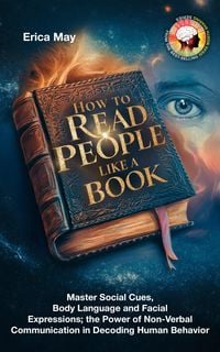 Produktbild: How to Read People Like a Book: Master Social Cues, Body Language and Facial Expressions; the Power of Non-Verbal Communication in Decoding Human Beha