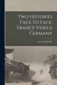 Produktbild: Two Histories Face To Face, France Versus Germany