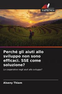 Produktbild: Perch&eacute; gli aiuti allo sviluppo non sono efficaci. SSE come soluzione?