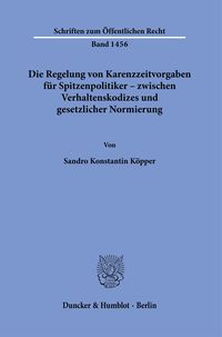 Bild vom Artikel Die Regelung von Karenzzeitvorgaben für Spitzenpolitiker – zwischen Verhaltenskodizes und gesetzlicher Normierung. vom Autor Sandro Konstantin Köpper