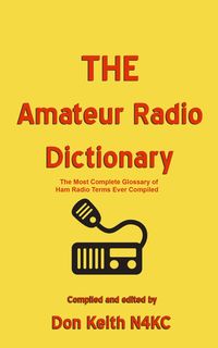 Produktbild: THE Amateur Radio Dictionary: The Most Complete Glossary of Ham Radio Terms Ever Compiled