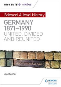 Produktbild: My Revision Notes: Edexcel A-level History: Germany, 1871-1990: united, divided and reunited