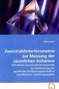 Produktbild: G&ouml;hre, M: Zweistrahlinterferometrie zur Messung der r&auml;umlich
