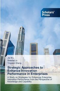 Produktbild: Strategic Approaches to Enhance Innovation Performance in Enterprises