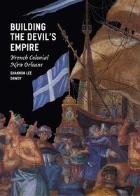 Produktbild: Dawdy, S: Building the Devil&prime;s Empire - French Colonia