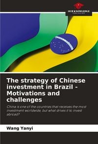 Produktbild: The strategy of Chinese investment in Brazil - Motivations and challenges