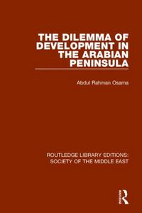 Produktbild: Rahman, O: The Dilemma of Development in the Arabian Peninsu