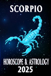 Produktbild: Scorpio Horoscope & Astrology 2025: Passion, Transformation, and Prosperity (Monthly Predictions for all 12 Zodiac Signs in 2025, #8)
