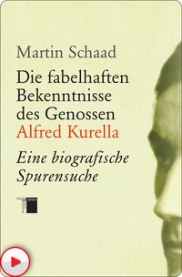 Produktbild: Die fabelhaften Bekenntnisse des Genossen Alfred Kurella