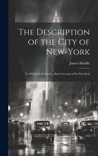 Produktbild: The Description of the City of New-York: To Which is Prefixed, a Brief Account of its First Settl