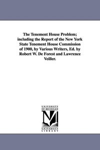 Produktbild: The Tenement House Problem; Including the Report of the New York State Tenement House Commission of 1900, by Various Writers, Ed. by Robert W. de Fore