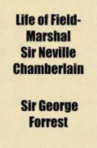 Produktbild: Life of Field-Marshal Sir Neville Chamberlain; G. C. B., G. C. S. I.