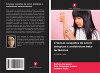 Produktbild: Crian&ccedil;as suspeitas de serem al&eacute;rgicas a antibi&oacute;ticos beta-lact&acirc;micos