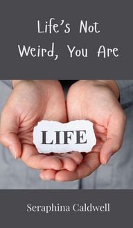 Produktbild: Life's Not Weird, You Are