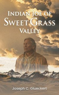 Produktbild: Indian Joe of Sweet Grass Valley