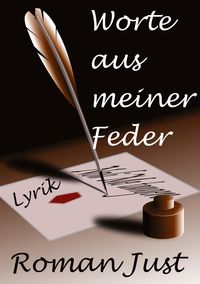 Bild vom Artikel Worte aus meiner Feder vom Autor Roman Just