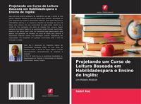 Produktbild: Projetando um Curso de Leitura Baseada em Habilidadespara o Ensino de Ingl&ecirc;s: