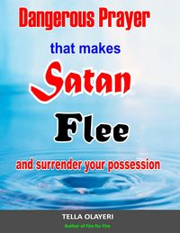 Produktbild: Dangerous Prayer That Makes Satan Flee and Surrender Your Possession