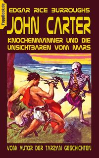 John Carter - Knochenmänner und die unsichtbaren vom Mars Edgar Rice Burroughs
