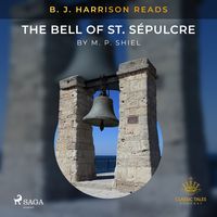 Produktbild: B. J. Harrison Reads The Bell of St. S&eacute;pulcre