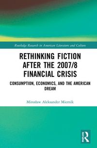 Bild vom Artikel Miernik, M: Rethinking Fiction after the 2007/8 Financial Cr vom Autor Miroslaw Aleksander Miernik