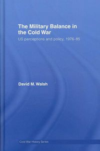 Produktbild: Walsh, D: The Military Balance in the Cold War