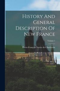 Produktbild: History And General Description Of New France; Volume 1