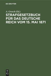 Produktbild: Strafgesetzbuch f&uuml;r das Deutsche Reich vom 15. Mai 1871