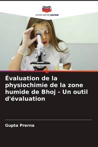 Produktbild: &Eacute;valuation de la physiochimie de la zone humide de Bhoj - Un outil d'&eacute;valuation