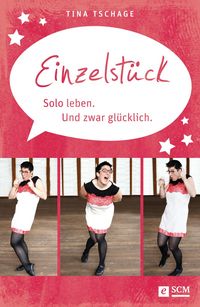 Produktbild: Einzelst&uuml;ck. Solo leben. Und zwar gl&uuml;cklich