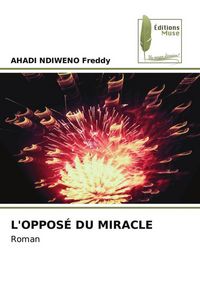 Produktbild: L'oppos&eacute; Du Miracle
