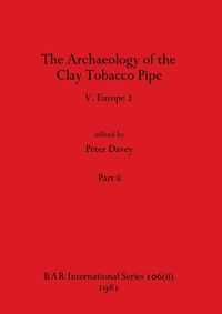 Produktbild: The Archaeology of the Clay Tobacco Pipe V, Part ii