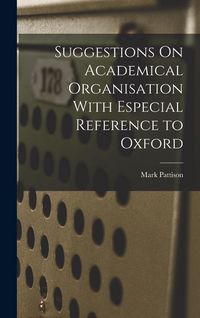 Produktbild: Suggestions On Academical Organisation With Especial Reference to Oxford