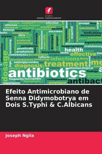 Produktbild: Efeito Antimicrobiano de Senna Didymobotrya em Dois S.Typhi & C.Albicans