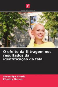 Produktbild: O efeito da filtragem nos resultados da identifica&ccedil;&atilde;o da fala