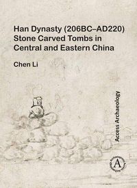 Produktbild: Han Dynasty (206BC-AD220) Stone Carved Tombs in Central and Eastern China