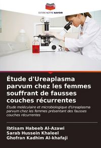 Produktbild: &Eacute;tude d'Ureaplasma parvum chez les femmes souffrant de fausses couches r&eacute;currentes