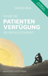 Produktbild: Ich habe eine Patientenverf&uuml;gung - eine richtige Entscheidung?