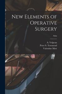 Produktbild: New Elements of Operative Surgery; atlas
